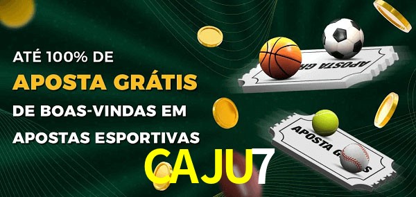 CAJU7 Ate 100% de Aposta Gratis
