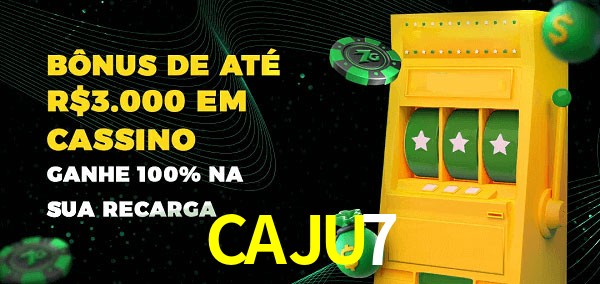 CAJU7 melhor bônus de depósito